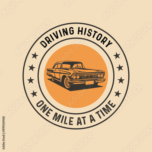 Vintage Classic Car Badge Illustration with Driving History Quote for T-shirt Design.
