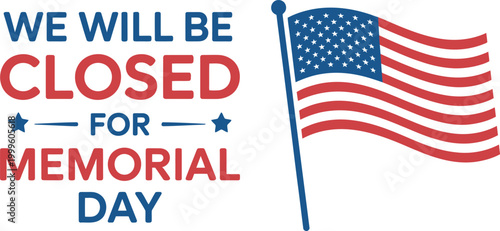 Memorial Day closing sign with American flag illustration isolated on white background