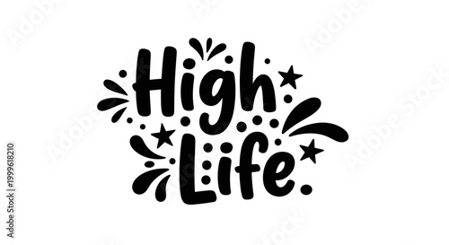 High Life. lettering and all elements in black. Vector style. White background. Pure white background. Perfect isolation and visual consistency. Bold