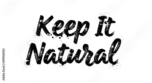 Keep It Natural. lettering and all elements in black. Vector style. White background. Pure white background. Perfect isolation and visual consistency. Grunge