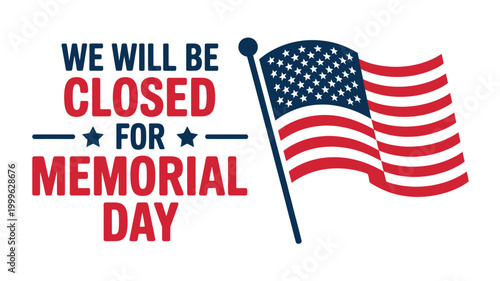Memorial Day closure sign with American flag  business hours notification