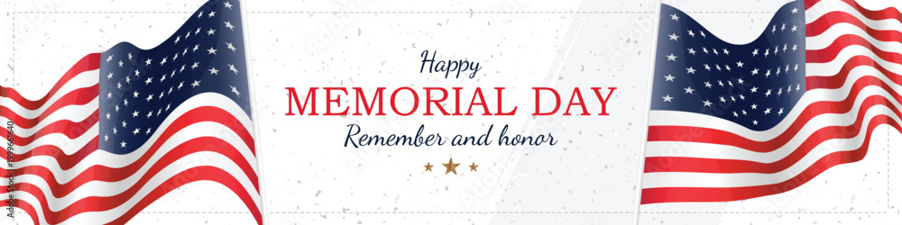 Fototapeta premium Horizontal Memorial Day banner with two waving American flags and typography reading Happy Memorial Day, Remember and honor on a light textured background. USA patriotic holiday.