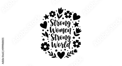 Strong Women Strong World inspirational typography quote with floral frame.