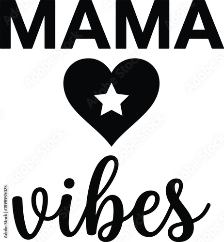 Trendy Minimalist Mama Vibes Typography Design with Star Heart 2026 - Modern Black and White Motherhood Graphic for POD 