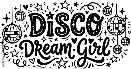 Bold disco dream girl lettering with hanging disco balls and starry doodles