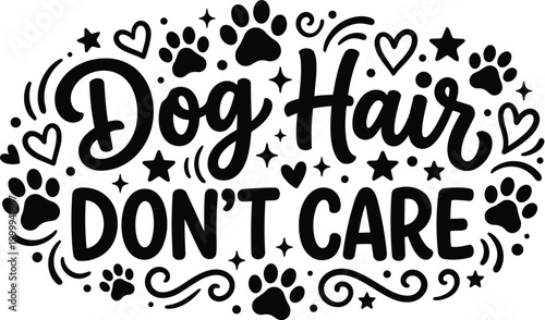 Line art vector text dog hair dont care with paw prints hearts swirls doodles decor