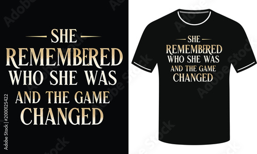 Black t-shirt with inspirational quote, she remembered who she was and the game changed