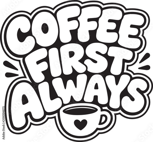 Coffee first always captures the essence of a simple yet powerful sentiment. the phrase is a reminder of priorities and enjoyment. 