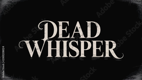 Dead whisper text graphic on a dark ominous background horror themed design