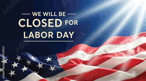 Labor day holiday closure sign with waving american flag background