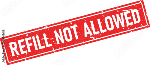 Red distressed rubber stamp with white text REFILL NOT ALLOWED on a