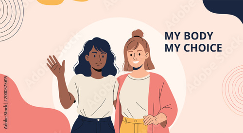 Feminism and body autonomy banner with two diverse women standing together and the text my body my choice on an abstract background.