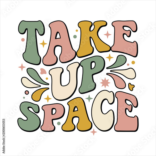 Retro "take up space" typography vector with stars and sparkles bold font colored text self confidence good vibes hand drawn personal space typography inspiration motivation positive