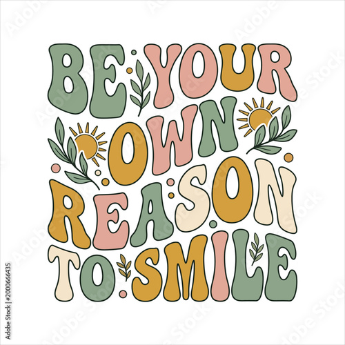 Retro groovy typography art "be your own reason to smile" with sun and leaves self love self esteem mental health happiness project inner joy typography illustration inspirational