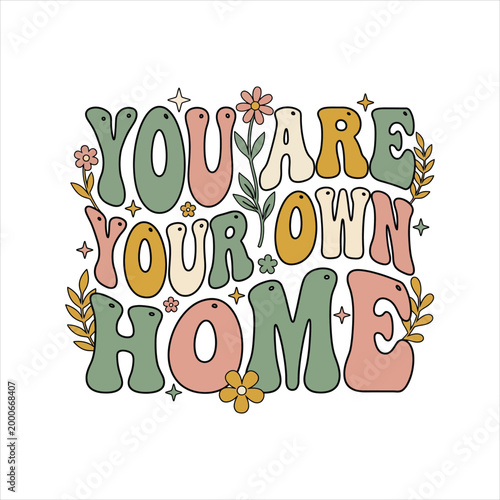 Retro wavy text graphic: "you are your own home" with inspirational quote self reliance personal growth empowerment quote wavy font vintage text typography design flat design self love