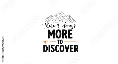 Motivational travel quote there is always more to discover with elegant typography and a sketch of mountain peaks.