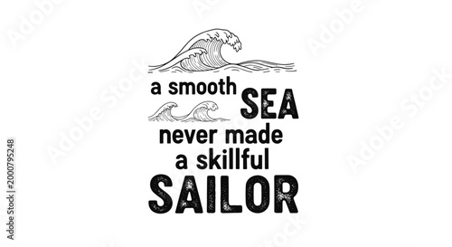 Motivational quote a smooth sea never made a skillful sailor decorated with hand drawn ocean waves and sea foam.