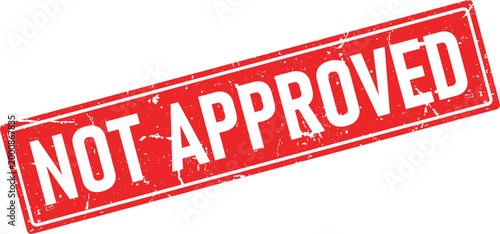 Distressed red ink stamp impression reading Not Approved in white capital letters