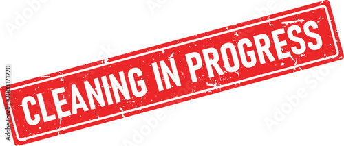 Red rectangular grunge rubber stamp impression saying Cleaning In Progress on a white background