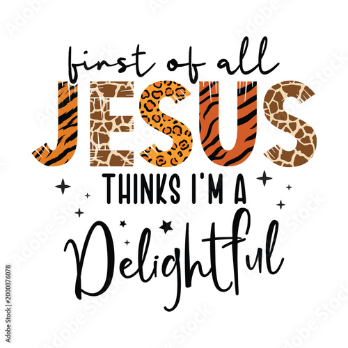 First of all, Jesus Thinks I'm a Delightful