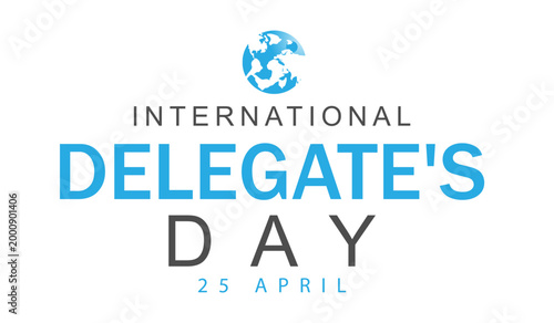 International Delegate's Day typography with globe icon and April 25 date on white background, modern commemorative banner design for diplomacy, awareness and global events