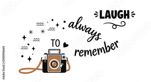 Camera, photography, inspirational quote, laugh always remember, vector illustration, orange camera, black text, white background