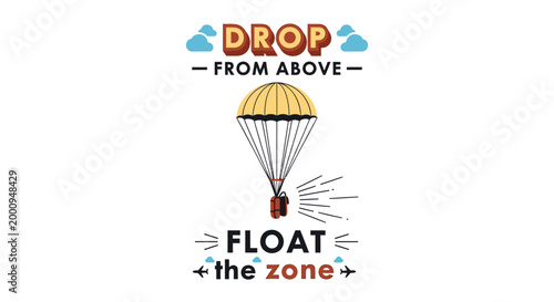 Parachute, adventure, inspirational quote, motivational phrase, vector illustration, Drop from above, Float the zone