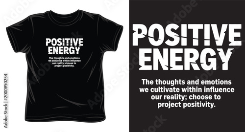 Positive energy phrase with motivational quote on black t-shirt and graphic design.