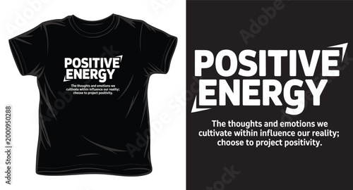 Positive energy phrase with motivational quote on black t-shirt and graphic design.