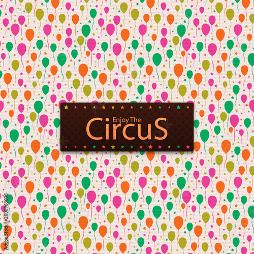 circus, enjoy the circus, circus balloons, colorful balloons, balloon pattern, seamless pattern, circus pattern, pink balloons, green balloons, orange balloons, circus theme, carnival, festive pattern