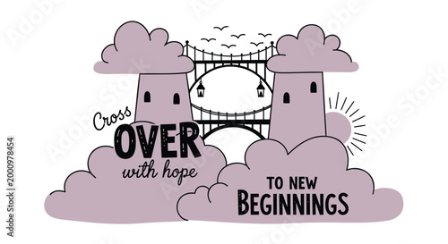 Inspirational bridge, cloudy landscape, Cross Over to New Beginnings, hope and optimism vector