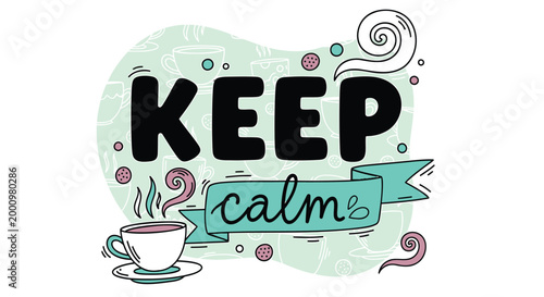 Keep Calm, Calming Quotes, Tea Cup, Inspirational Vector Graphics, Motivational Phrases, Coffee Illustration