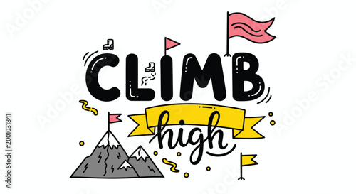 Motivational quote, climb high, mountain climbing, inspirational typography, vector illustration
