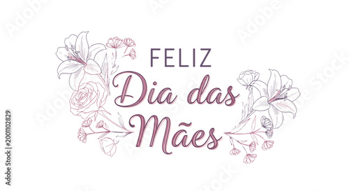 Feliz dia das mes text with floral elements and elegant calligraphy mother's day