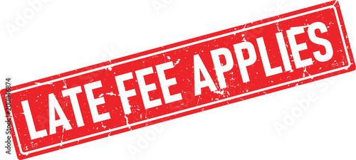 Red grunge rubber stamp impression showing Late Fee Applies in white text