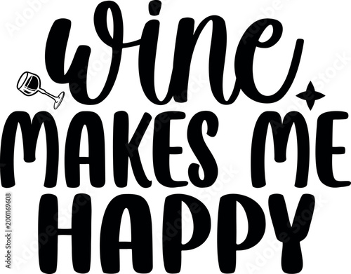 Wine makes me happy funny saying with wine glass icon illustration drinking