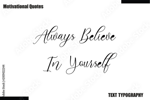 Always Believe In Yourself Modern Calligraphy Text Positive Motivational Slogan