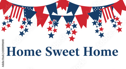 Patriotic banner, Home Sweet Home sign, American flag garland, red white blue stars