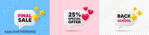 Discount chat speech bubble. 3d stars, sparkles, hearts chat bubbles. 25 percent discount offer tag. Sale price promo sign. Special offer symbol. Final sale, Back to school tag. Vector