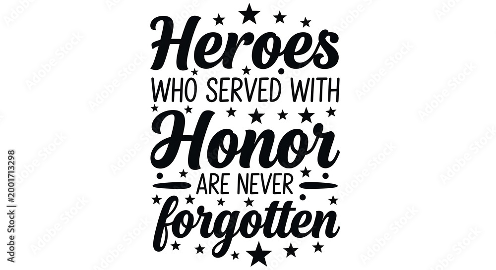 Fototapeta premium Heroes who served with honor are never forgotten quote