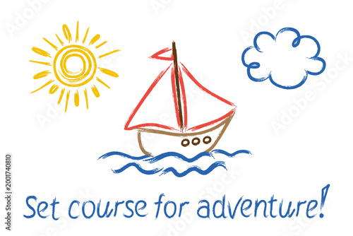 Children's greeting card in doodle style featuring colorful crayon sailboat on blue waves, bright sun and cloud. Inspirational quote 