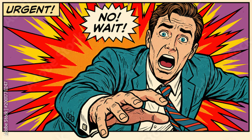 Urgent pop-art style illustration of a shocked businessman in a suit, yelling 'No! Wait!' in explosive comic-book visuals.