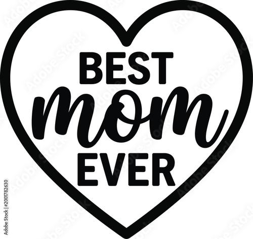 Black and white heart outline with the text 'BEST mom EVER' inside, celebrating mothers and maternal love.