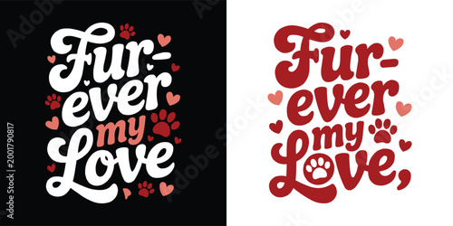 Adorable pet lover typography design featuring Fur-ever my Love text with paw prints
