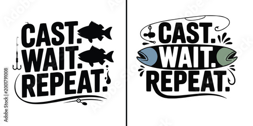 Creative fishing themed typography design featuring cast wait repeat for outdoor apparel printing