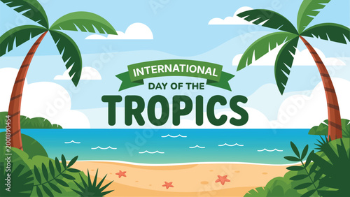 International day of the tropics beach illustration with palm trees, ocean view and tropical landscape, summer climate awareness and nature theme