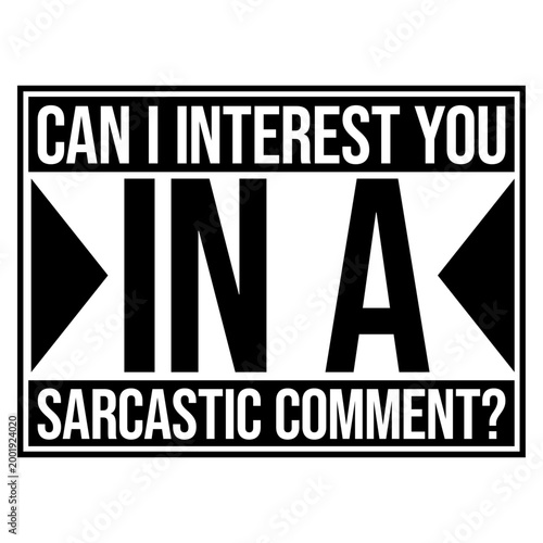 Can I Interest You In A Sarcastic Comment – the ultimate icebreaker for every witty, sharp-tongued person who leads with sarcasm. Funny, relatable and a perfect gift for the sarcastic soul.