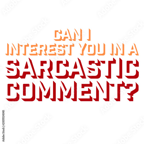 Can I Interest You In A Sarcastic Comment – the ultimate icebreaker for every witty, sharp-tongued person who leads with sarcasm. Funny, relatable and a perfect gift for the sarcastic soul.