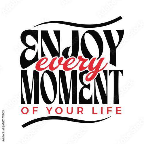 Enjoy every moment of your life, black and red typography with wavy lines and bold serif lettering on a white background