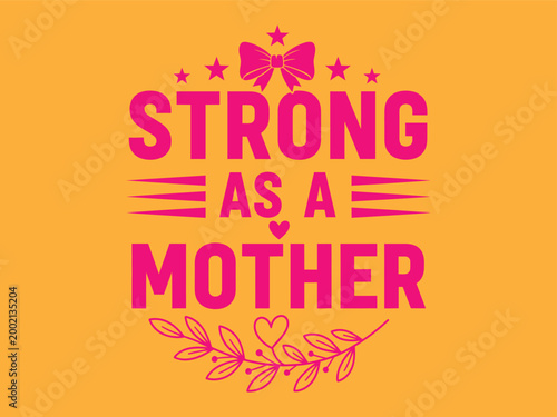 Empowering mothers a vibrant graphic celebrating maternal strength and resilience with floral accents